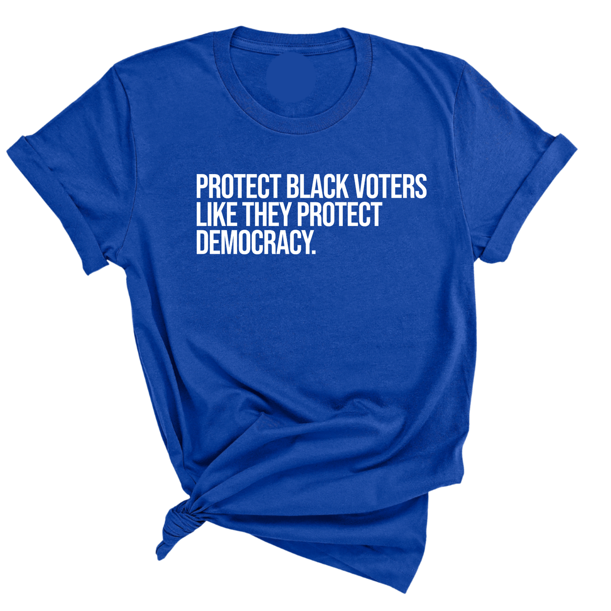 Protect Black Voters Like They Protect Democracy Unisex Tee-T-Shirt-The Original God Ain't Petty But I Am