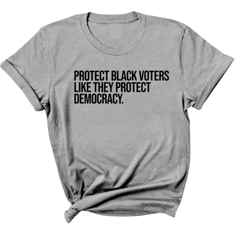 Protect Black Voters Like They Protect Democracy Unisex Tee-T-Shirt-The Original God Ain't Petty But I Am