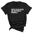 Protect Black Voters Like They Protect Democracy Unisex Tee-T-Shirt-The Original God Ain't Petty But I Am