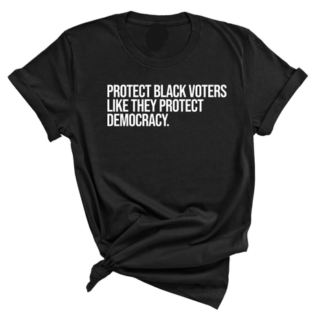 Protect Black Voters Like They Protect Democracy Unisex Tee-T-Shirt-The Original God Ain't Petty But I Am