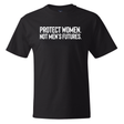 Protect Women. Not Men’s Futures *BLACK TALL TEE* Unisex Tee-T-Shirt-The Original God Ain't Petty But I Am