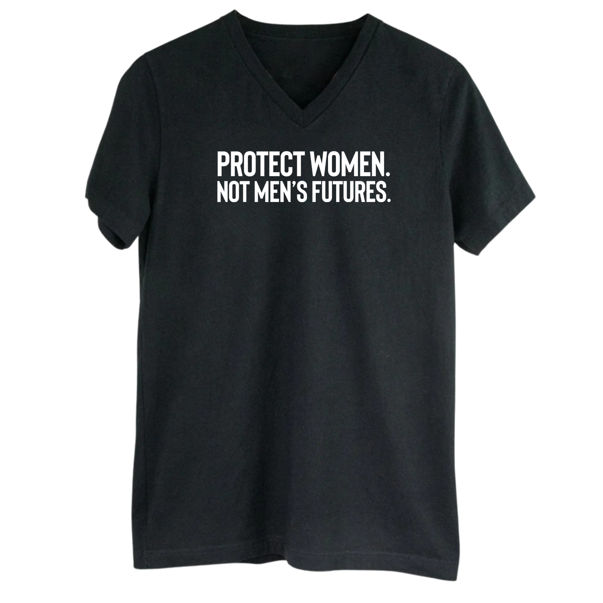 Protect Women. Not Men’s Futures *BLACK V-NECK* Unisex Tee-T-Shirt-The Original God Ain't Petty But I Am