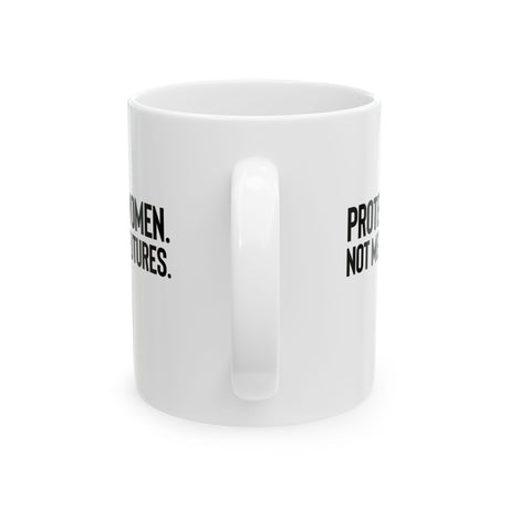 Protect Women. Not Men’s Futures Mug 11oz (White & Black)-Mug-The Original God Ain't Petty But I Am