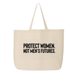 Protect Women. Not Men’s Futures Tote bag-Tote Bag-The Original God Ain't Petty But I Am