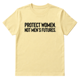 Protect Women. Not Men’s Futures Unisex Tee-T-Shirt-The Original God Ain't Petty But I Am