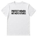 Protect Women. Not Men’s Futures Unisex Tee-T-Shirt-The Original God Ain't Petty But I Am