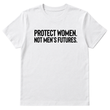 Protect Women. Not Men’s Futures Unisex Tee-T-Shirt-The Original God Ain't Petty But I Am