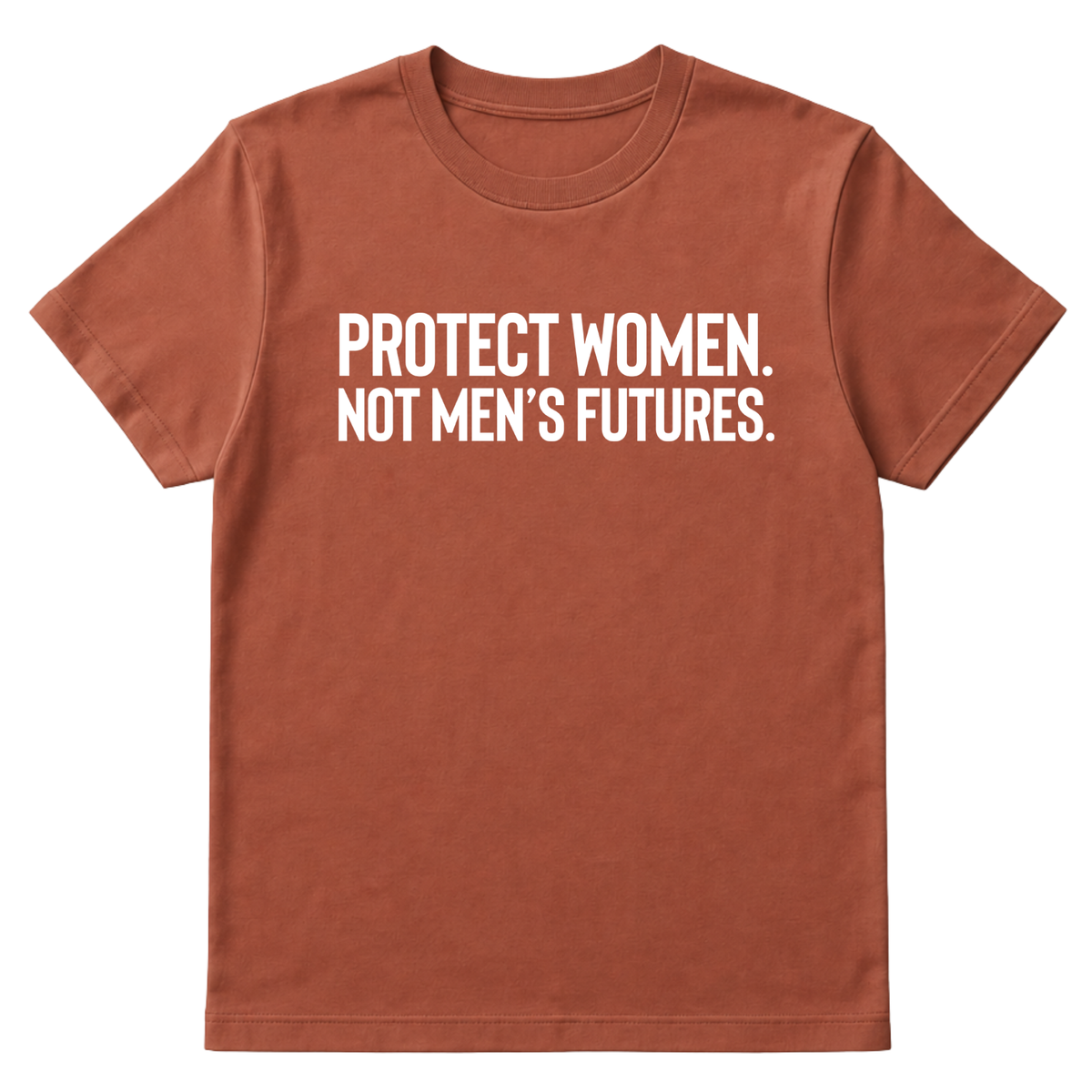 Protect Women. Not Men’s Futures Unisex Tee