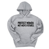 *HOODIE* Protect Women. Not Men’s Futures Unisex Hoodie