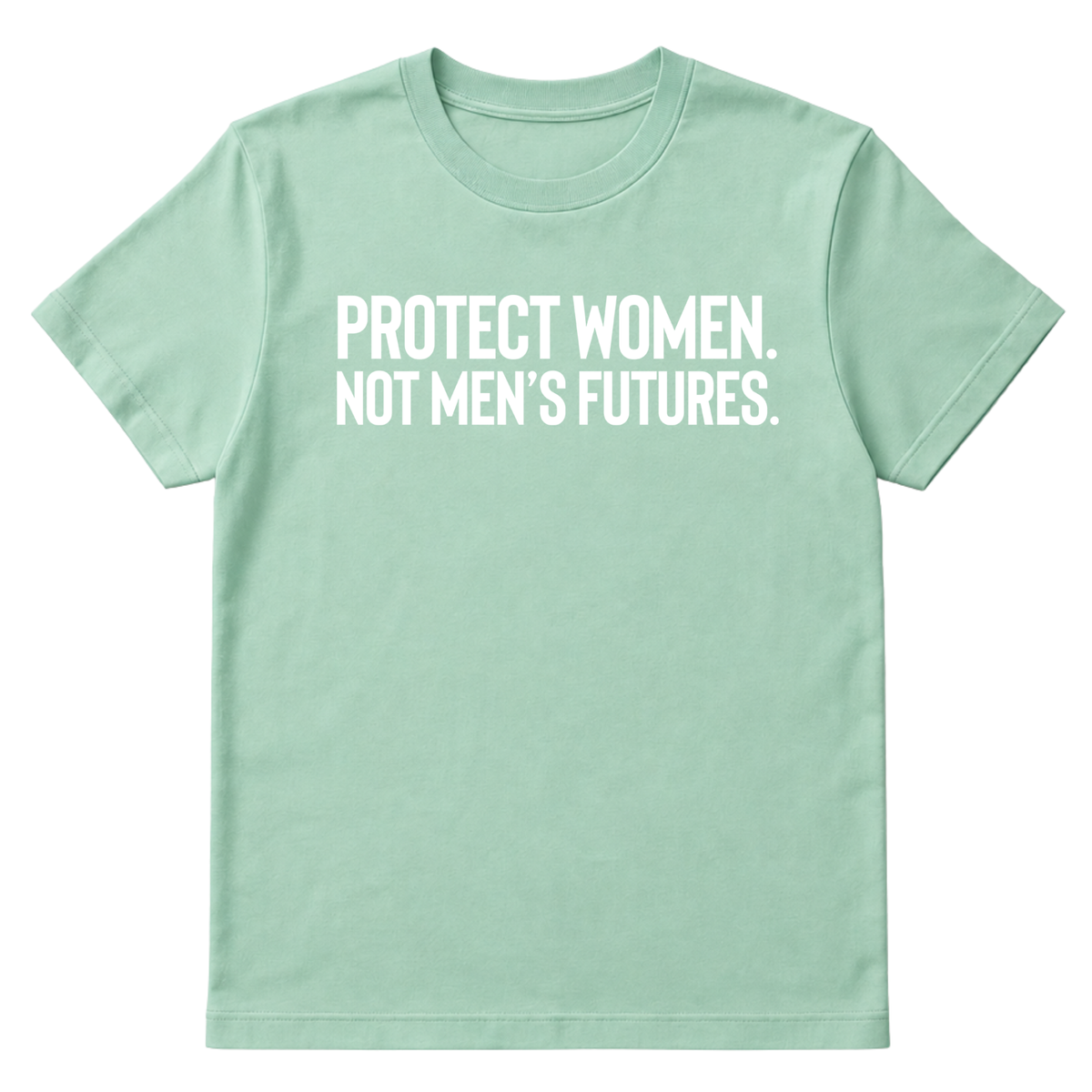 Protect Women. Not Men’s Futures Unisex Tee