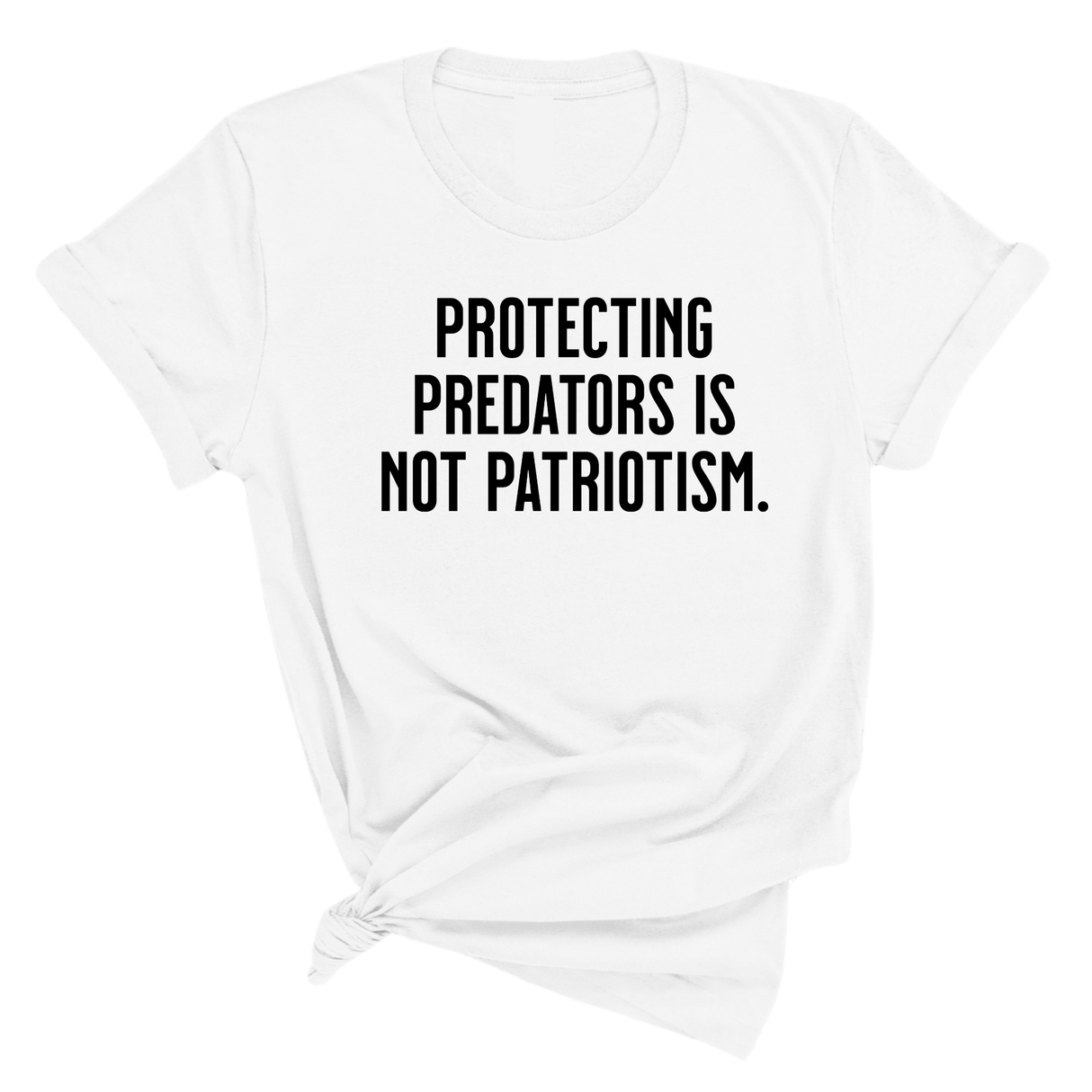 Protecting Predators Is Not Patriotism Unisex Tee-T-Shirt-The Original God Ain't Petty But I Am
