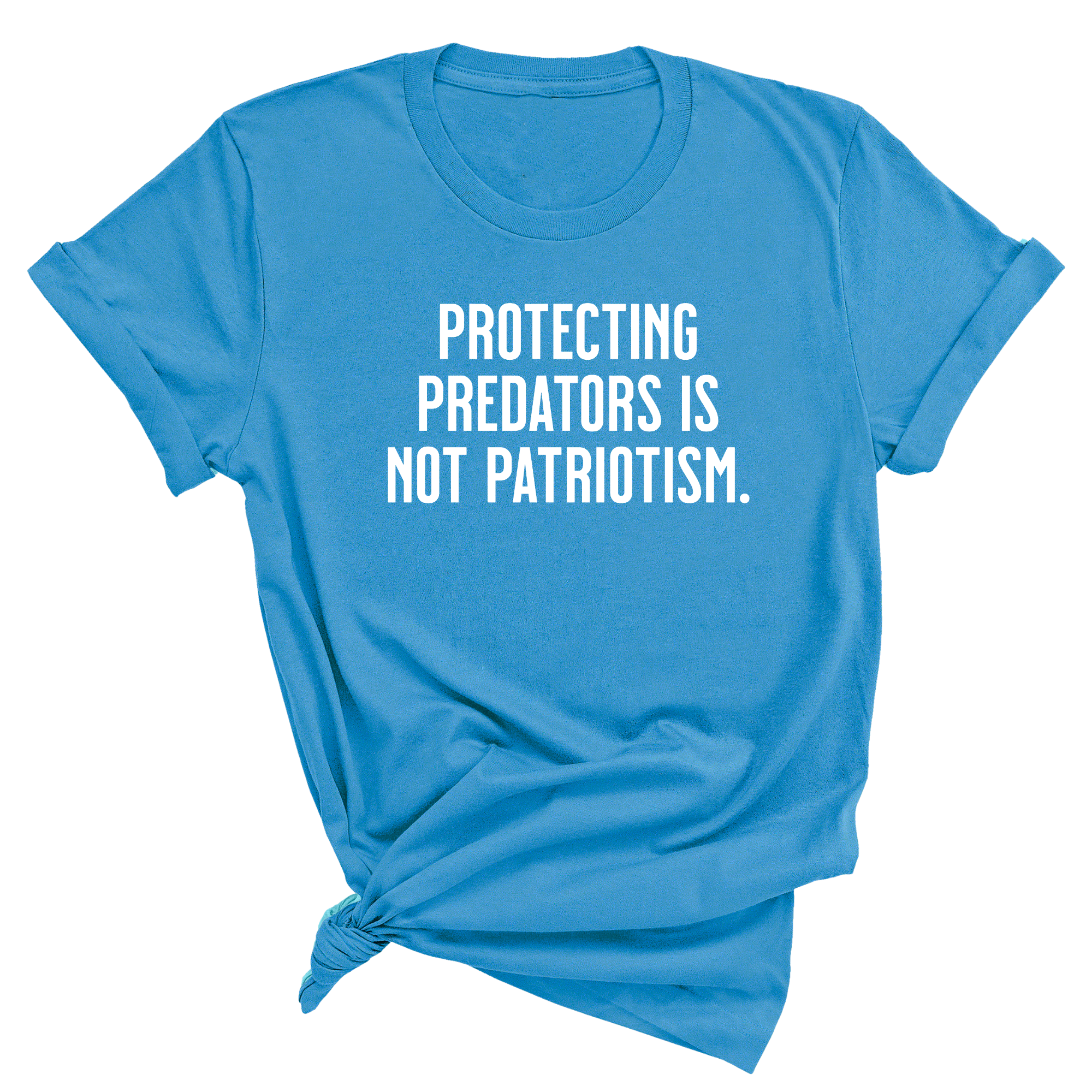 Protecting Predators Is Not Patriotism Unisex Tee-T-Shirt-The Original God Ain't Petty But I Am