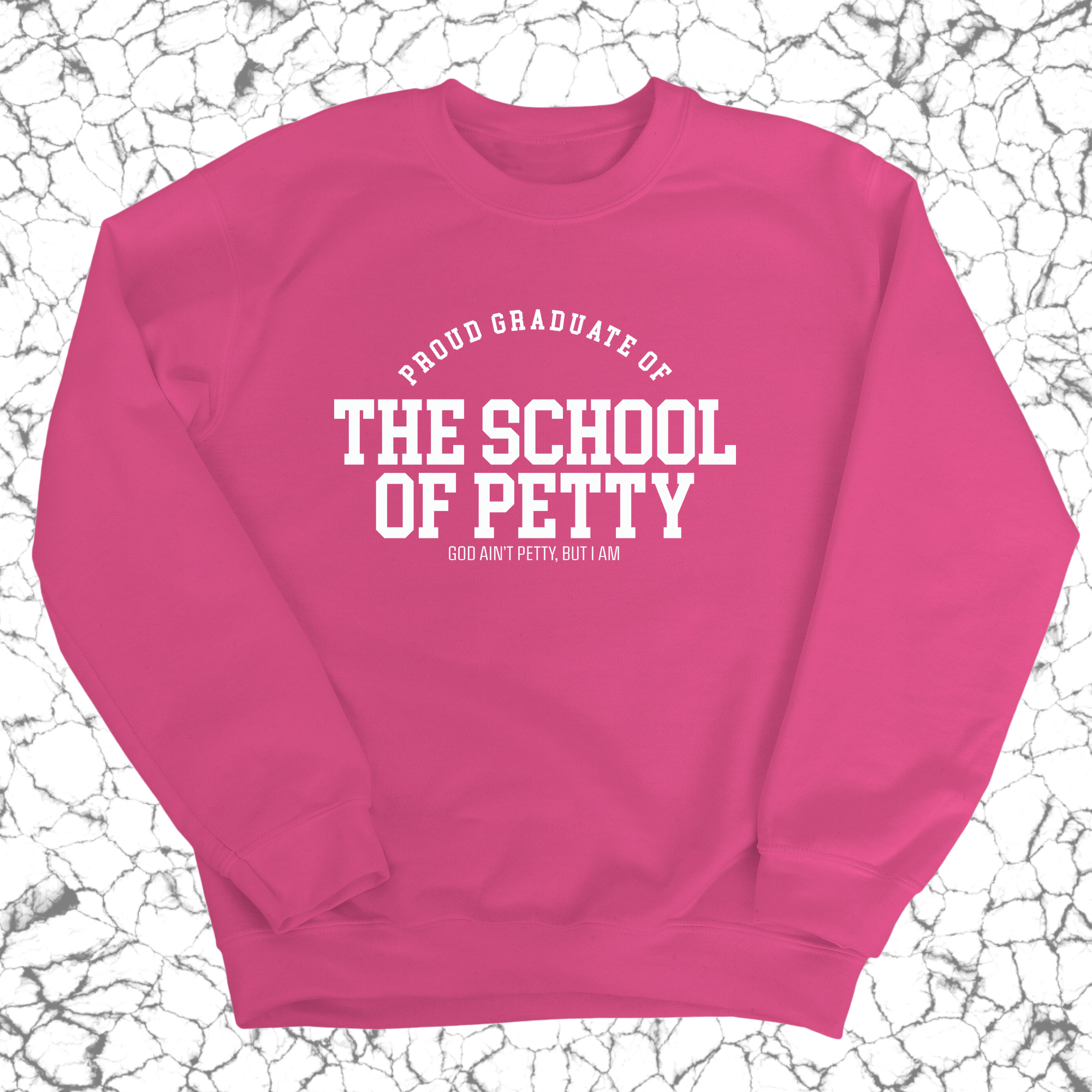 Proud Graduate of the School of Petty Unisex Sweatshirt-Sweatshirt-The Original God Ain't Petty But I Am