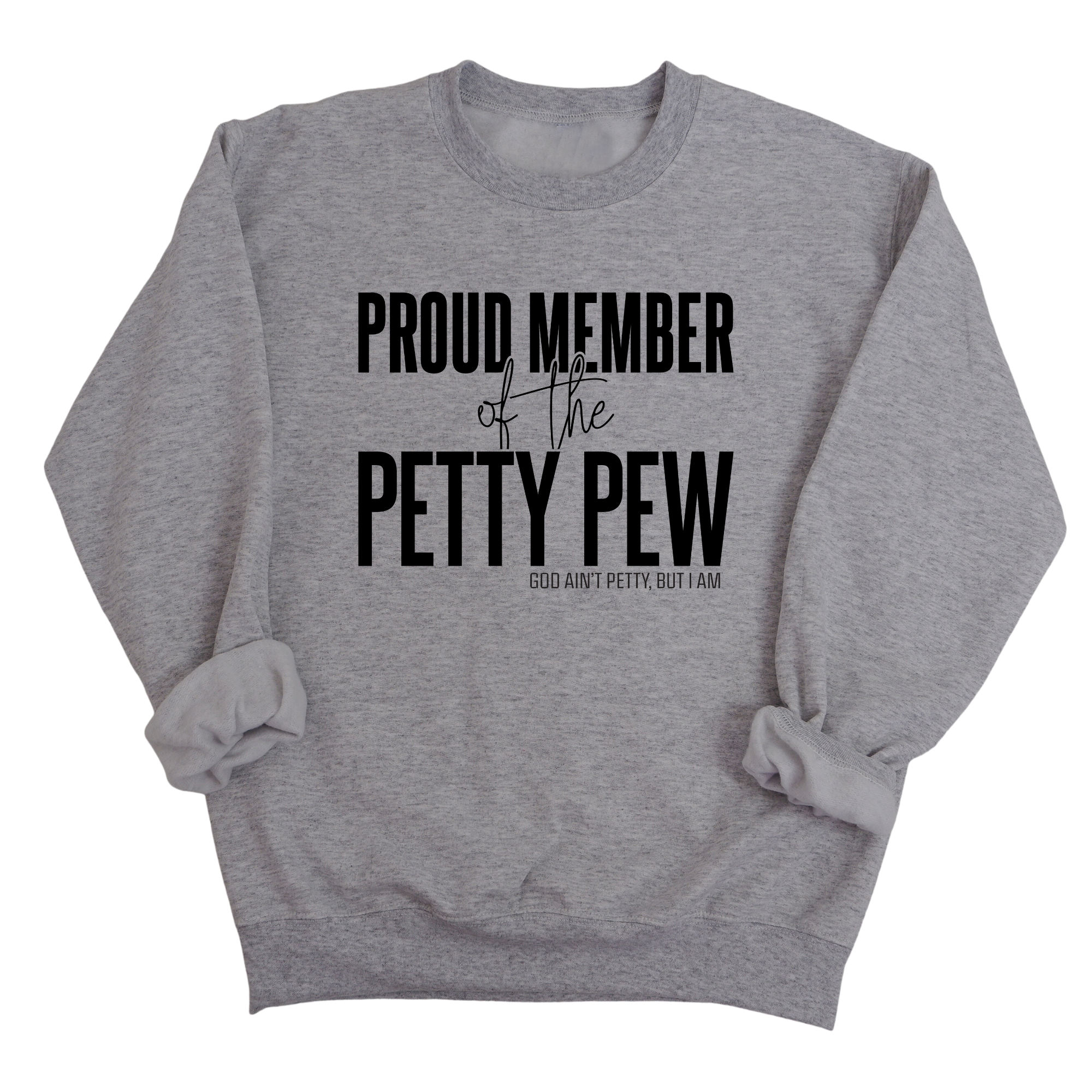 Proud Member of the Petty Pew Unisex Sweatshirt-Sweatshirt-The Original God Ain't Petty But I Am