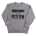 Proud Member of the Petty Pew Unisex Sweatshirt-Sweatshirt-The Original God Ain't Petty But I Am