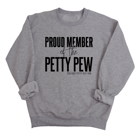 Proud Member of the Petty Pew Unisex Sweatshirt-Sweatshirt-The Original God Ain't Petty But I Am