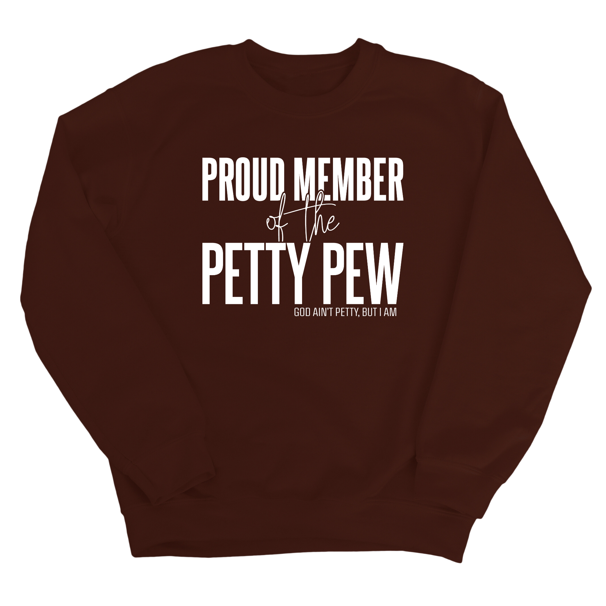 Proud Member of the Petty Pew Unisex Sweatshirt-Sweatshirt-The Original God Ain't Petty But I Am