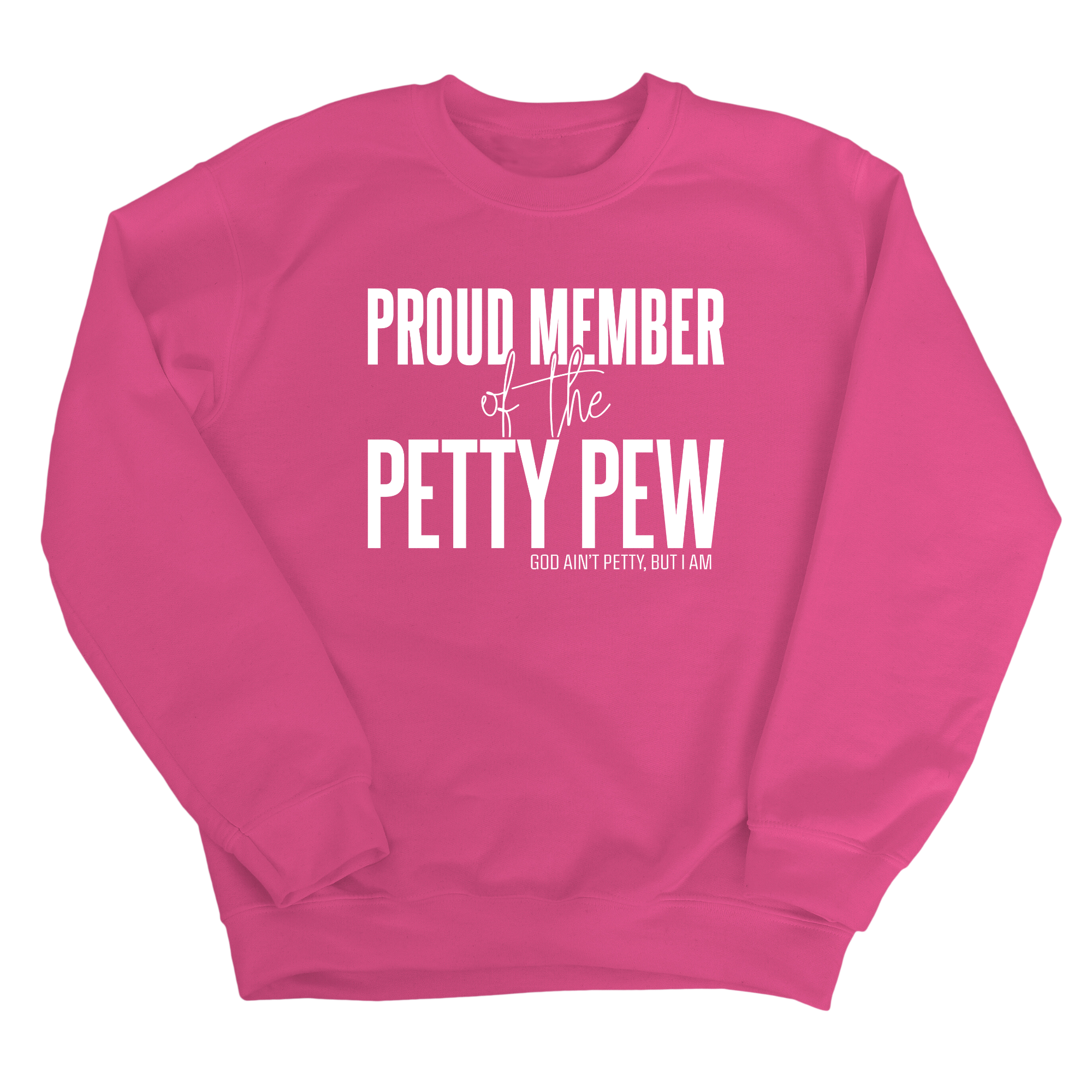 Proud Member of the Petty Pew Unisex Sweatshirt-Sweatshirt-The Original God Ain't Petty But I Am