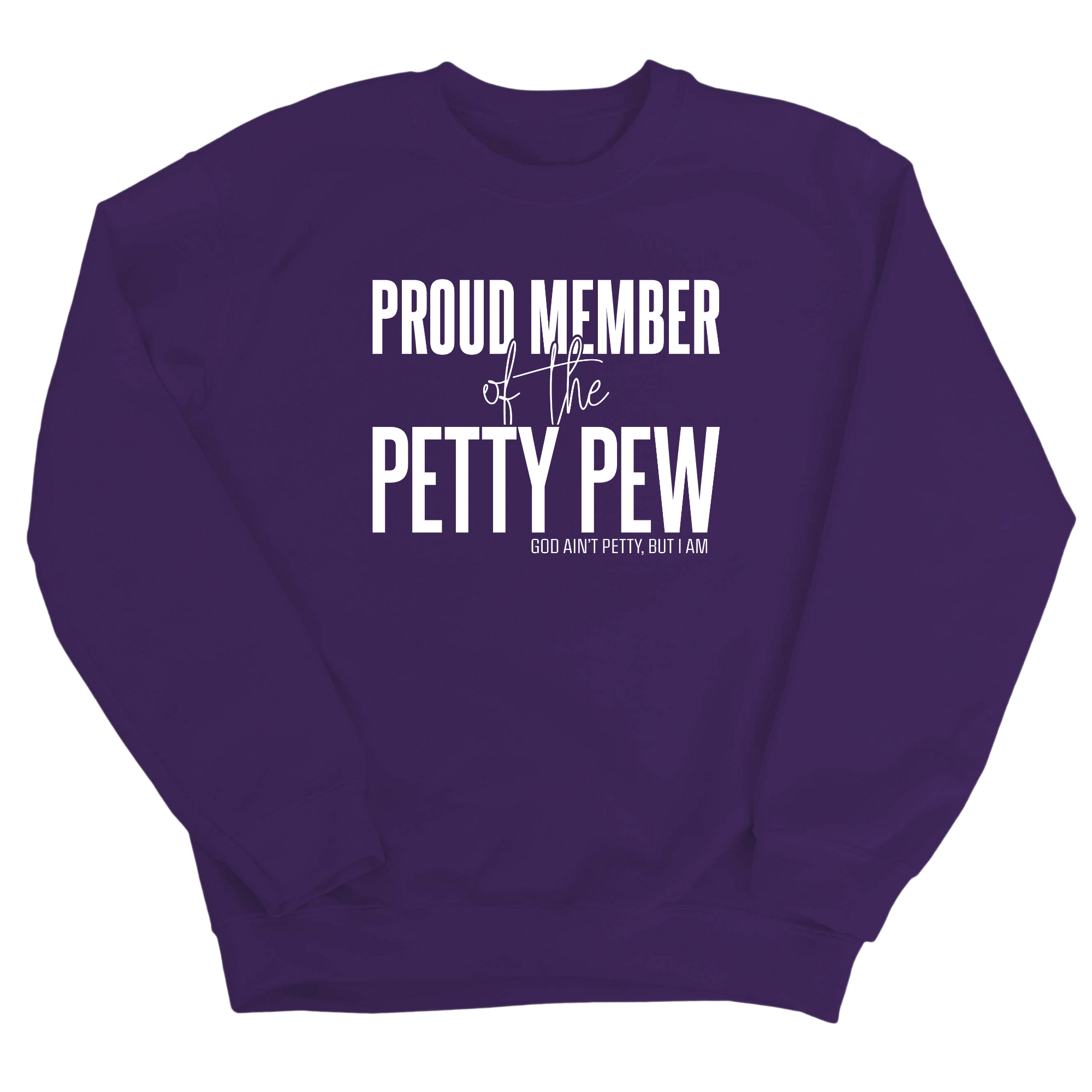 Proud Member of the Petty Pew Unisex Sweatshirt-Sweatshirt-The Original God Ain't Petty But I Am