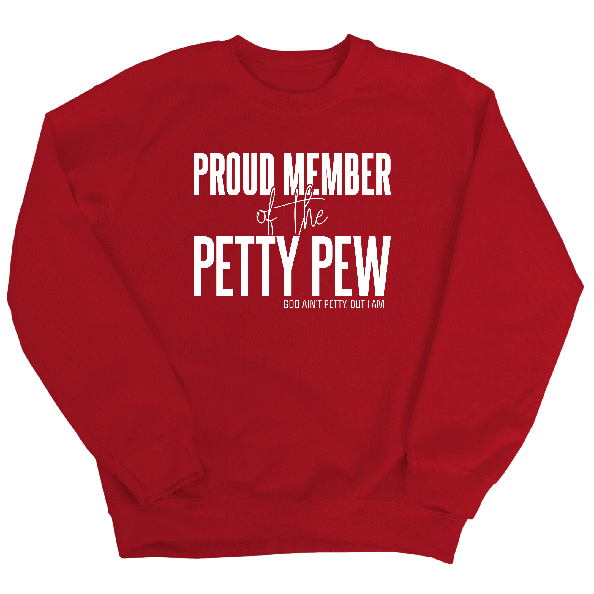 Proud Member of the Petty Pew Unisex Sweatshirt-Sweatshirt-The Original God Ain't Petty But I Am