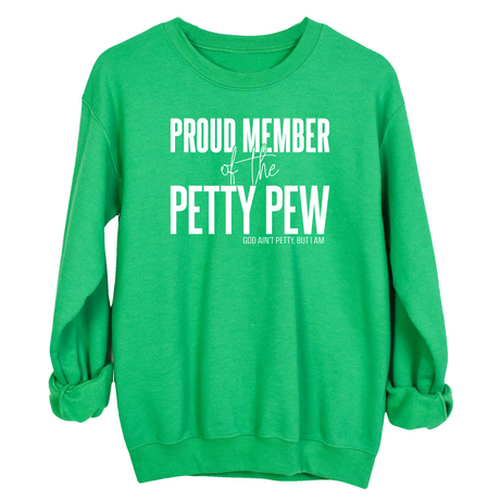 Proud Member of the Petty Pew Unisex Sweatshirt-Sweatshirt-The Original God Ain't Petty But I Am