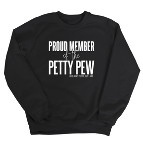 Proud Member of the Petty Pew Unisex Sweatshirt-Sweatshirt-The Original God Ain't Petty But I Am