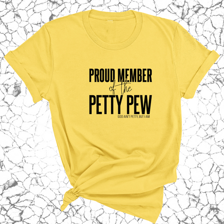 Proud Member of the Petty Pew Unisex Tee-T-Shirt-The Original God Ain't Petty But I Am