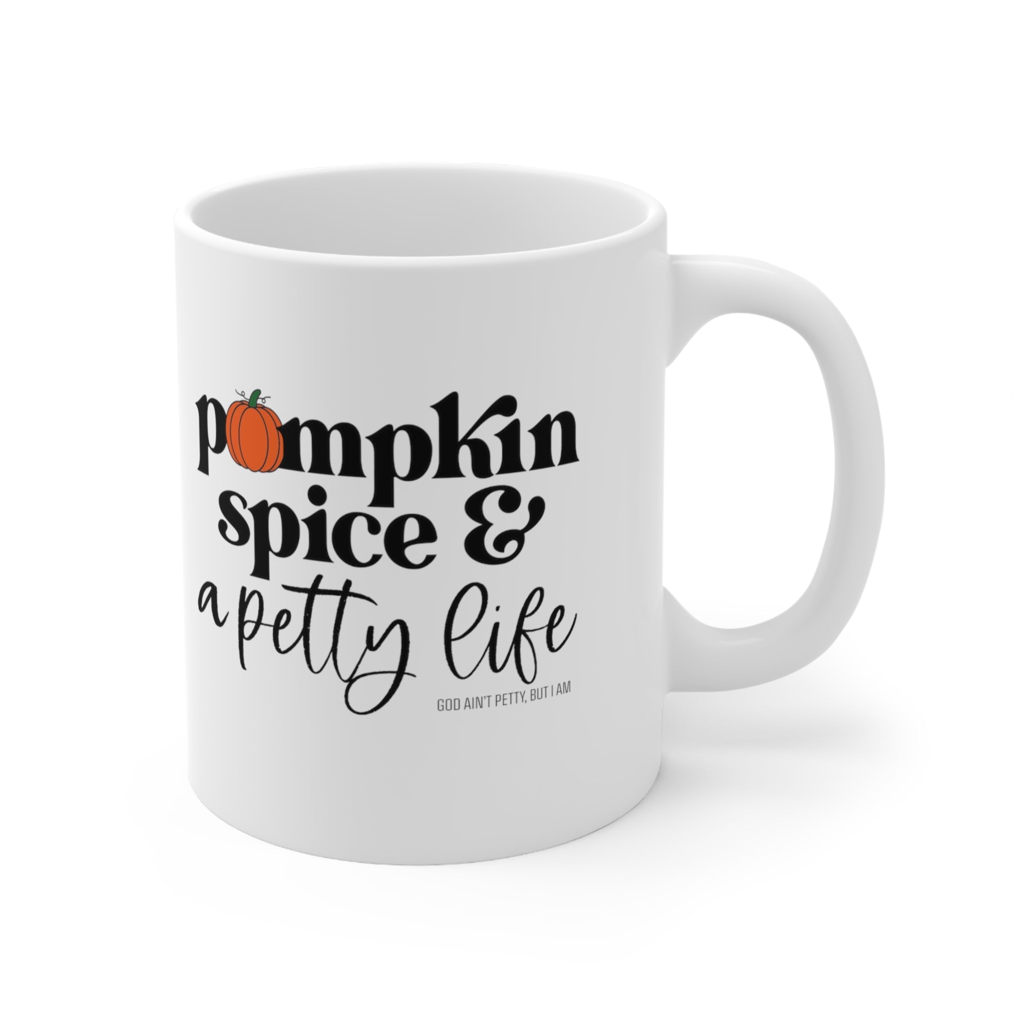 Pumpkin Spice & a Petty Life Mug 11oz (White/Black)-Mug-The Original God Ain't Petty But I Am