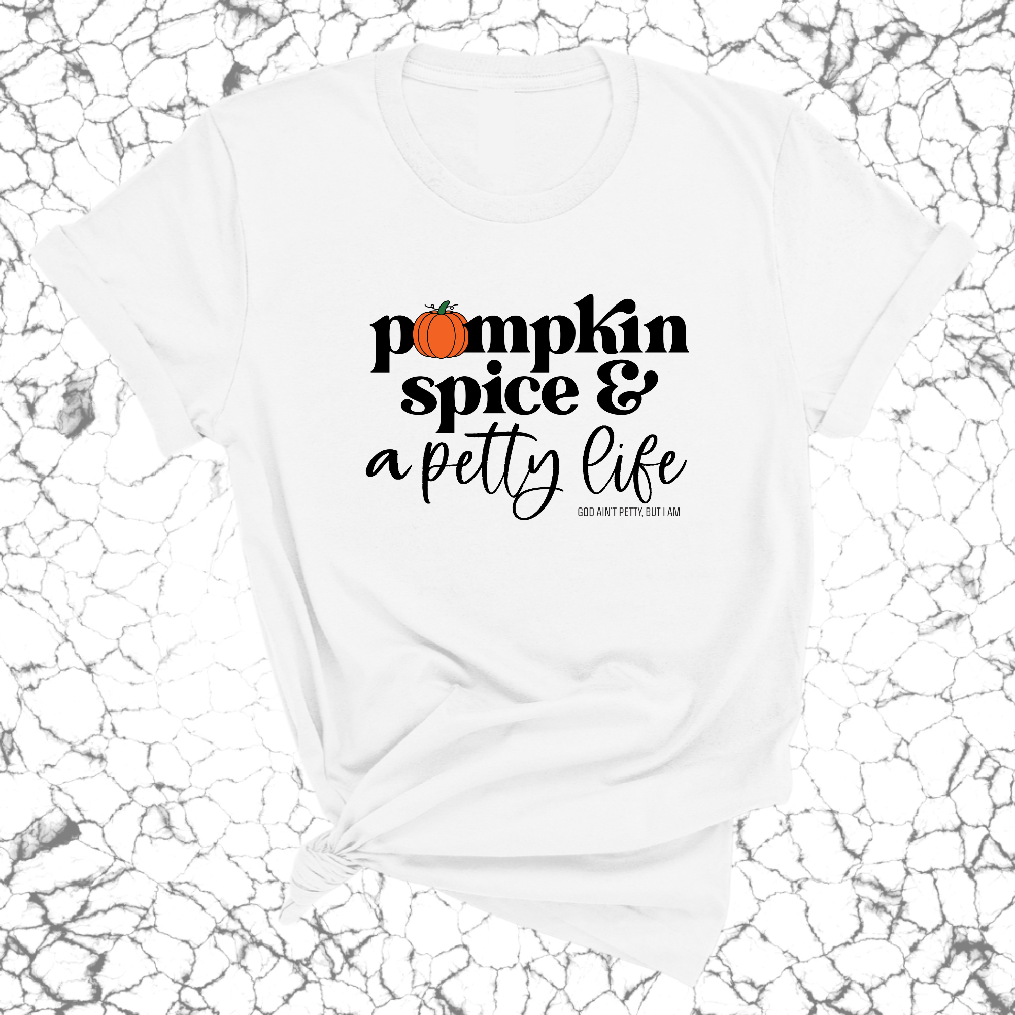 Pumpkin Spice and a Petty life Unisex Tee-T-Shirt-The Original God Ain't Petty But I Am