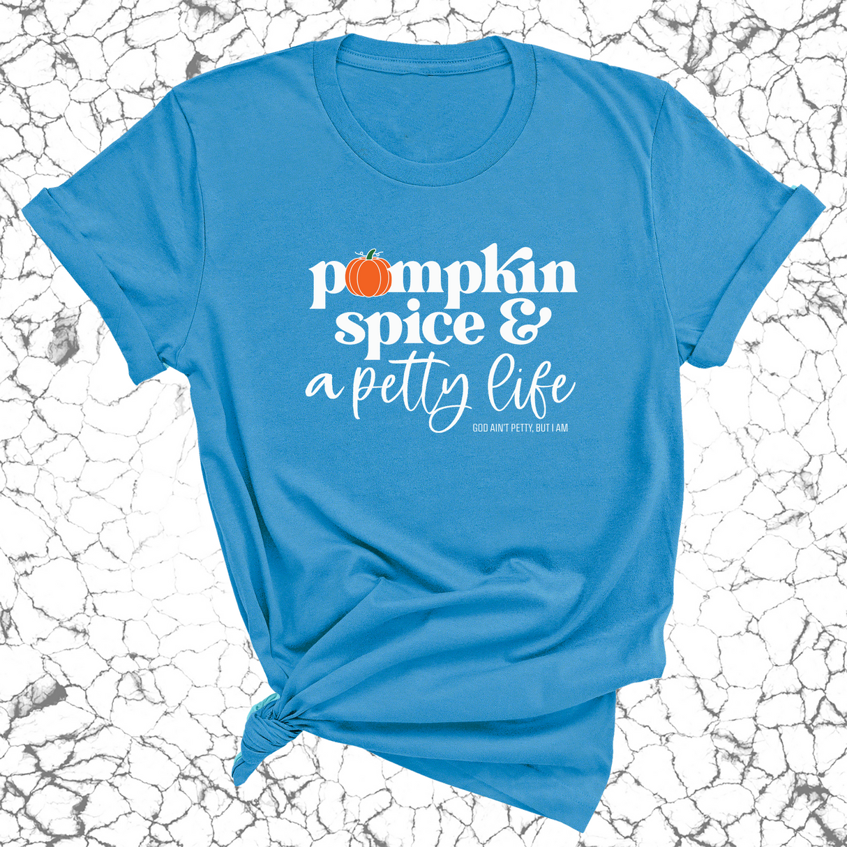 Pumpkin Spice and a Petty life Unisex Tee-T-Shirt-The Original God Ain't Petty But I Am