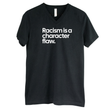 Racism Is a Character Flaw *BLACK V-NECK* Unisex Tee-T-Shirt-The Original God Ain't Petty But I Am