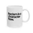 Racism Is a Character Flaw Mug 11oz (White & Black)-Mug-The Original God Ain't Petty But I Am