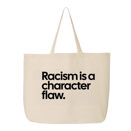 Racism Is a Character Flaw Tote bag-Tote Bag-The Original God Ain't Petty But I Am