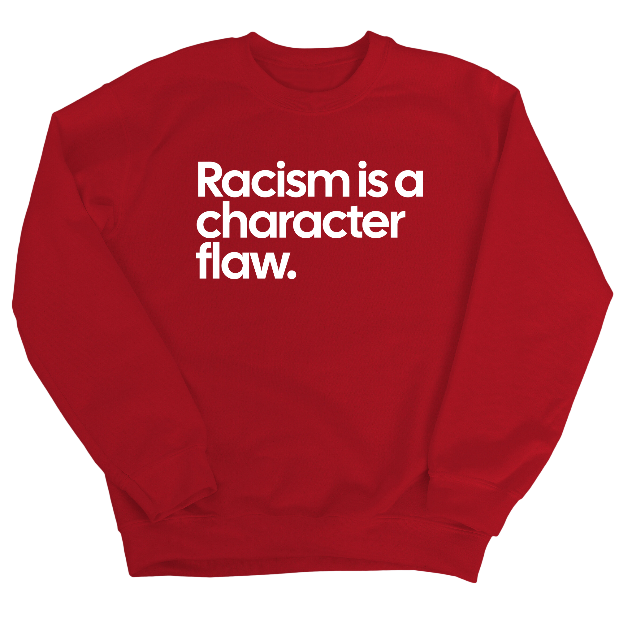 Racism Is a Character Flaw Unisex Sweatshirt-Sweatshirt-The Original God Ain't Petty But I Am