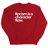 Racism Is a Character Flaw Unisex Sweatshirt-Sweatshirt-The Original God Ain't Petty But I Am