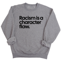 Racism Is a Character Flaw Unisex Sweatshirt-Sweatshirt-The Original God Ain't Petty But I Am