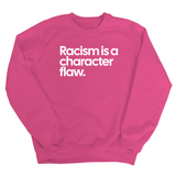 Racism Is a Character Flaw Unisex Sweatshirt-Sweatshirt-The Original God Ain't Petty But I Am