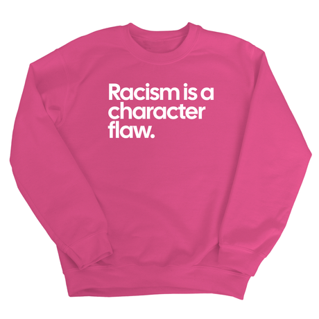 Racism Is a Character Flaw Unisex Sweatshirt-Sweatshirt-The Original God Ain't Petty But I Am