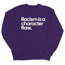 Racism Is a Character Flaw Unisex Sweatshirt-Sweatshirt-The Original God Ain't Petty But I Am