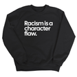 Racism Is a Character Flaw Unisex Sweatshirt-Sweatshirt-The Original God Ain't Petty But I Am