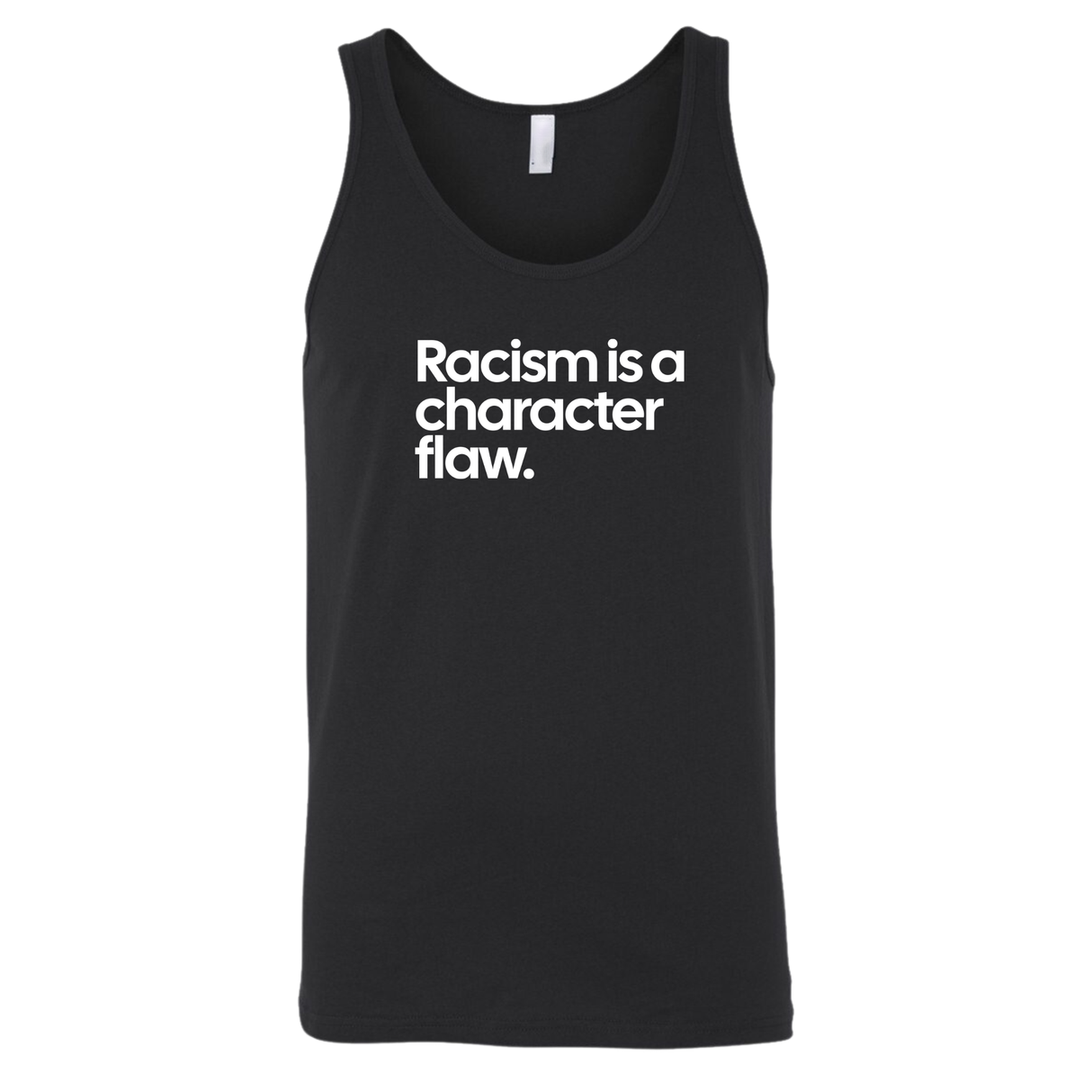 Racism Is a Character Flaw Unisex Tank Top-T-Shirt-The Original God Ain't Petty But I Am