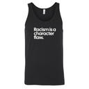 Racism Is a Character Flaw Unisex Tank Top-T-Shirt-The Original God Ain't Petty But I Am