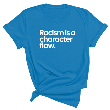 Racism Is a Character Flaw Unisex Tee-T-Shirt-The Original God Ain't Petty But I Am