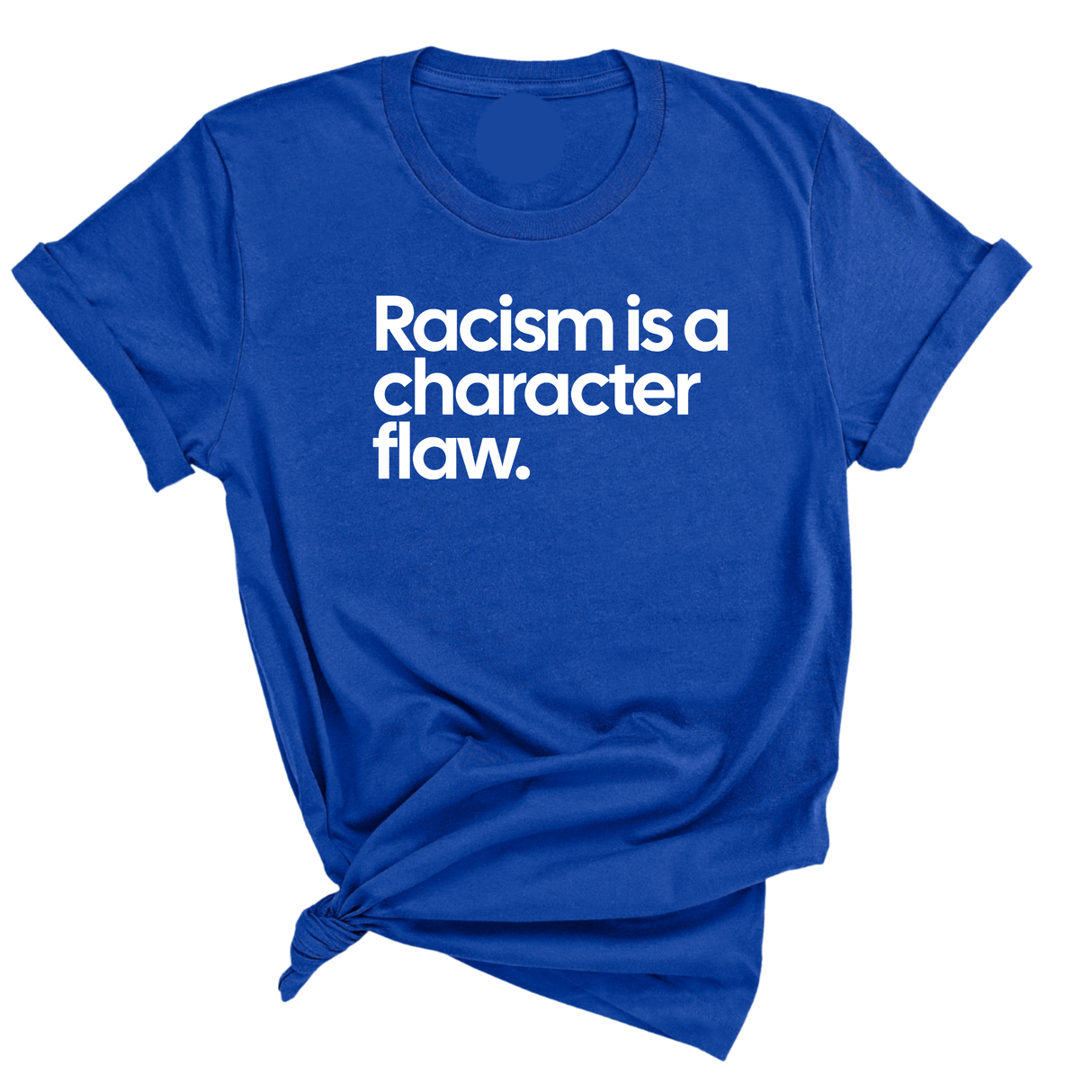 Racism Is a Character Flaw Unisex Tee-T-Shirt-The Original God Ain't Petty But I Am