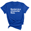 Racism Is a Character Flaw Unisex Tee-T-Shirt-The Original God Ain't Petty But I Am