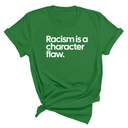 Racism Is a Character Flaw Unisex Tee-T-Shirt-The Original God Ain't Petty But I Am
