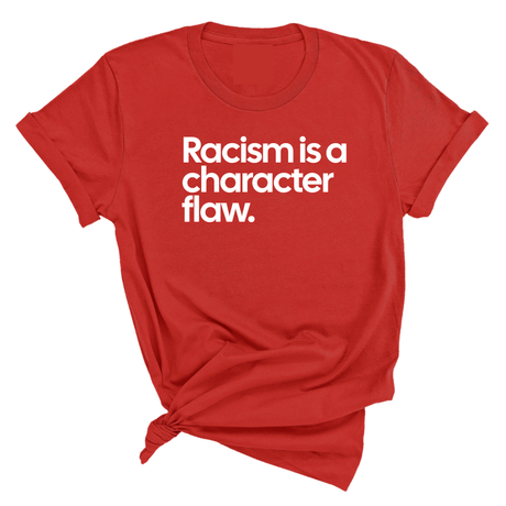 Racism Is a Character Flaw Unisex Tee-T-Shirt-The Original God Ain't Petty But I Am