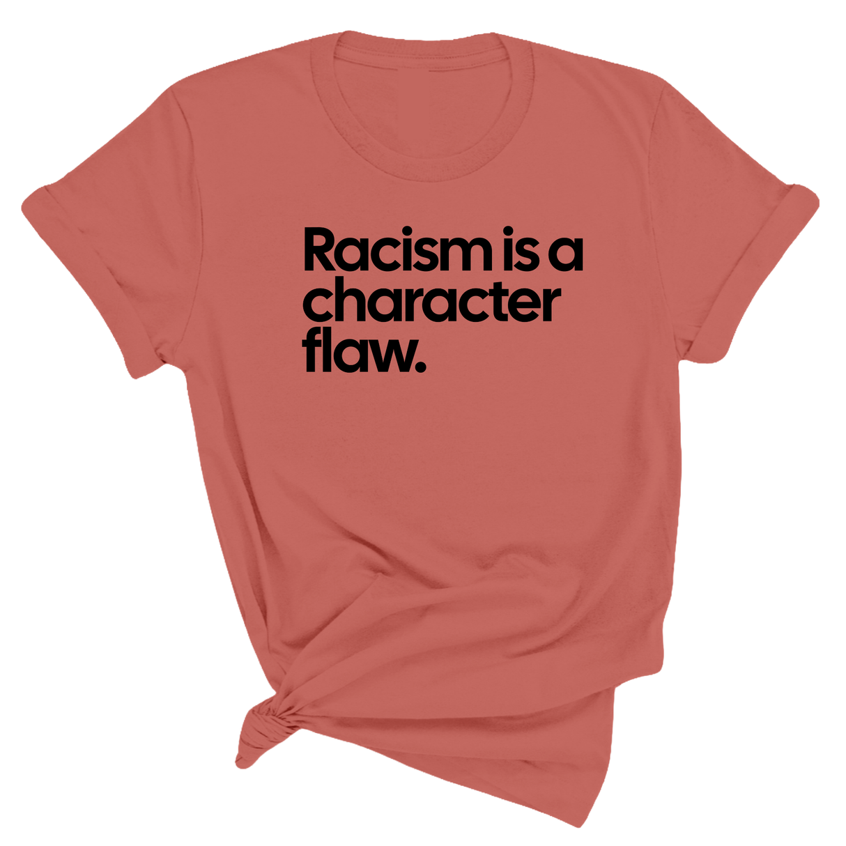 Racism Is a Character Flaw Unisex Tee-T-Shirt-The Original God Ain't Petty But I Am