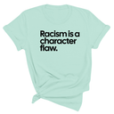 Racism Is a Character Flaw Unisex Tee-T-Shirt-The Original God Ain't Petty But I Am