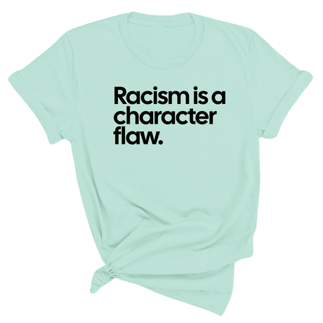 Racism Is a Character Flaw Unisex Tee-T-Shirt-The Original God Ain't Petty But I Am